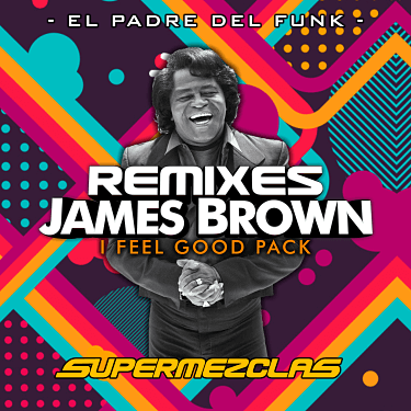 Remixes I Feel Good - James Brown
