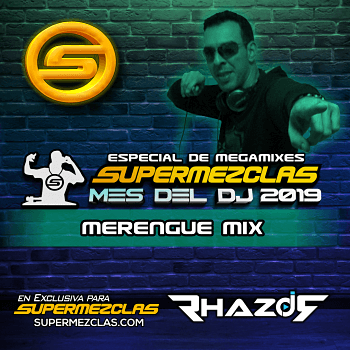 DJ RHAZOR MERENGUE MIX ESPECIAL MES DEL DJ SUPERMEZCLASCOM