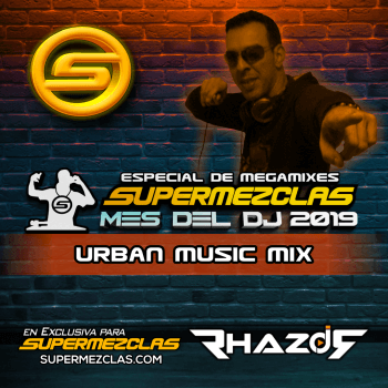 DJ RHAZOR URBAN MUSIC MIX ESPECIAL MES DEL DJ SUPERMEZCLASCOM