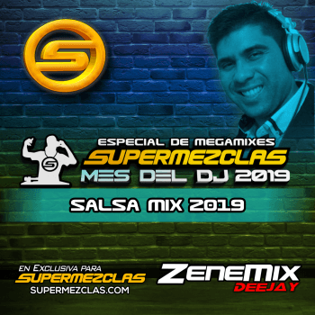 ZENEMIX DJ SALSA 2019 ESPECIAL MES DEL DJ SUPERMEZCLASCOM