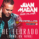 Juan Magan He Llorado Como Un Nino Featuring Gente De Zona VERSION ACAPELLA STUDIO 